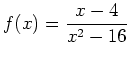 $ f(x) = \displaystyle \frac{x-4}{x^2-16}$