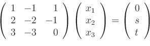 \begin{displaymath}
\left(
\begin{array}{rrr}
1 & -1 & 1 \\
2 & -2 & -1 \\
3 &...
...ht)
=
\left(
\begin{array}{l}
0 \\
s \\
t
\end{array}\right)
\end{displaymath}