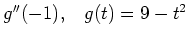 $ g''(-1), \;\;\; g(t) = 9-t^2$