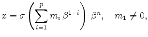 $\displaystyle x = \sigma \left( \sum _{i=1}^{p}
m_i\,\beta^{1-i} \right)\,\beta^n,
\quad m_1\neq 0,
$