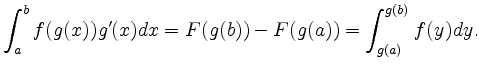 $\displaystyle \int_a^b f(g(x)) g'(x) dx = F(g(b))-F(g(a)) = \int_{g(a)}^{g(b)}f(y) dy. $