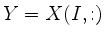 $ Y=X(I,:)$