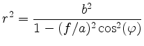 $\displaystyle r^2 = \frac{b^2}{1-(f/a)^2\cos^2(\varphi)}
$