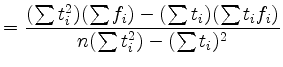 $\displaystyle =
 \frac{(\sum t_i^2)(\sum f_i)-(\sum t_i)(\sum t_if_i)}
 {n(\sum t_i^2)-(\sum t_i)^2}$