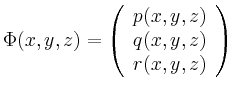 $ \Phi (x,y,z) = \left( \begin{array}{c} p(x,y,z) \\
q(x,y,z) \\
r(x,y,z) \end{array} \right) $
