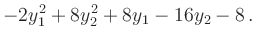 $\displaystyle -2y_1^2+8y_2^2+8y_1-16y_2-8\,.$