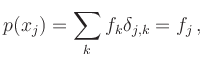 $\displaystyle p(x_j) = \sum_k f_k \delta_{j,k} = f_j
\,,
$