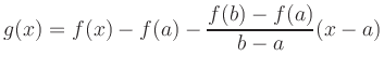 $\displaystyle g(x)= f(x)- f(a) - \frac{f(b)-f(a)}{b-a}(x-a)
$