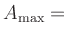 $ A_{\operatorname{max}} =$