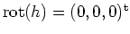 $ \operatorname{rot}(h)=(0,0,0)^{\operatorname t}$