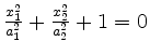 $ \frac{x_1^2}{a_1^2}+\frac{x_2^2}{a_2^2}+1=0$