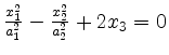 $ \frac{x_1^2}{a_1^2}-\frac{x_2^2}{a_2^2}+2x_3=0$