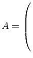 $ A= \left(\rule{0pt}{6ex}\right.$