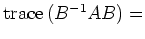 $ \operatorname{trace}\,(B^{-1}AB)=$