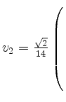 $ v_{2}= \frac{\sqrt{2}}{14} \left(\rule{0pt}{8ex}\right.$