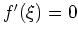 $ f'(\xi)=0$