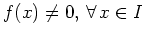 $ f(x)\neq 0,\, \forall\, x\in I$