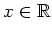 $ x\in\mathbb{R}$