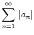 $ {\displaystyle{\sum_{n=1}^\infty\, \vert a_n\vert}}$