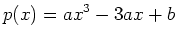 $\displaystyle p(x)=ax^3-3ax+b $