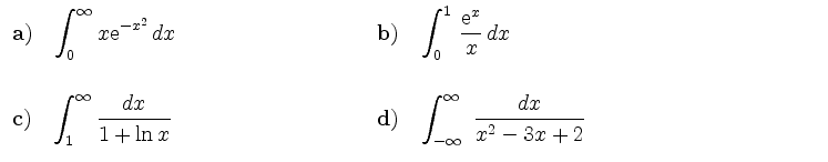 $\displaystyle \begin{array}{ll}
{\bf {a)}} \quad {\displaystyle{\int_0^\infty x...
...yle{\int_{-\infty}^\infty\,\,\frac{dx}{x^2-3x+2}}}
\hspace*{4.4cm}
\end{array} $