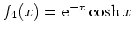 $ f_4(x)={\rm {e}}^{-x}\cosh x$