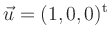 $ \vec{u}=(1,0,0)^\mathrm{t}$