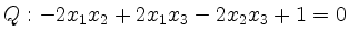 $ Q: -2x_1x_2+2x_1x_3-2x_2x_3+1=0$