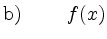 $\displaystyle \textnormal{b) }\qquad
f(x)$