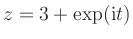 $ z = 3 + \exp(\mathrm{i} t)$