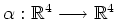 $ \alpha: \mathbb{R}^4\longrightarrow\mathbb{R}^4$