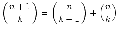 $\displaystyle \left({n+1\atop k}\right)=\left({n\atop k-1}\right)+\left({n\atop
k}\right) $