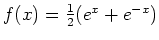 $ f(x)=\frac{1}{2} (e^x+e^{-x})$