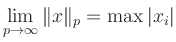 $ \lim\limits_{p\rightarrow \infty} \Vert x \Vert _p = \max \vert x_i\vert$