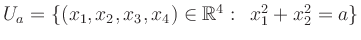 $ U_{a}=\left\{(x_{1},x_{2},x_{3},x_{4})\in\mathbb{R}^{4}:
\;\, x_{1}^{2}+x_{2}^{2}=a\right\}$