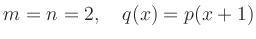 $ m=n=2,\quad q(x) = p(x+1)$