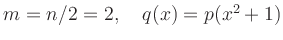 $ m=n/2=2,\quad q(x) = p(x^2+1)$