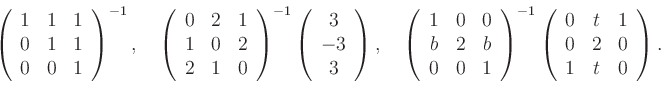 \begin{displaymath}
\left(
\begin{array}{ccc}
1 & 1 & 1\\
0 & 1 & 1\\
0 & 0 & ...
...cc}
0 & t & 1\\
0 & 2 & 0\\
1 & t & 0\\
\end{array}\right).
\end{displaymath}