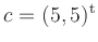 $ c=(5,5)^{\operatorname t}$