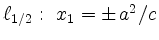 $ \ell_{1/2}: \ x_1=\pm\,a^2/c$