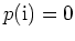 $ p({\mathrm{i}})=0$