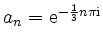 $ a_n={\rm {e}}^{-\frac{1}{3}n\pi{\mathrm{i}}}$