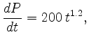 $\displaystyle \frac{d P}{d t} = 200 \; t^{1.2}, $