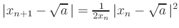 $ \vert x_{n+1}-\sqrt a\,\vert =
\frac{1}{2x_n}\,\vert x_n-\sqrt a\,\vert^2$