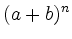 $\displaystyle (a+b)^n$