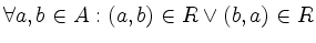 $ \forall a,b\in A: (a,b) \in R \lor (b,a) \in R$