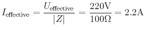 $\displaystyle I_{\text{effective}}=\frac{U_{\text{effective}}}{\vert Z\vert}=\frac{220\mathrm{V}}{100\Omega}=2.2\mathrm{A}
$