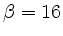 $ \beta=16$