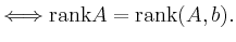 $ \Longleftrightarrow \mathrm{rank} A = \mathrm{rank} (A,b) .$