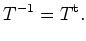 $\displaystyle T^{-1} = T^{\operatorname t}.$